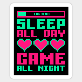 Sleep All Day, GAME All Night. Sticker